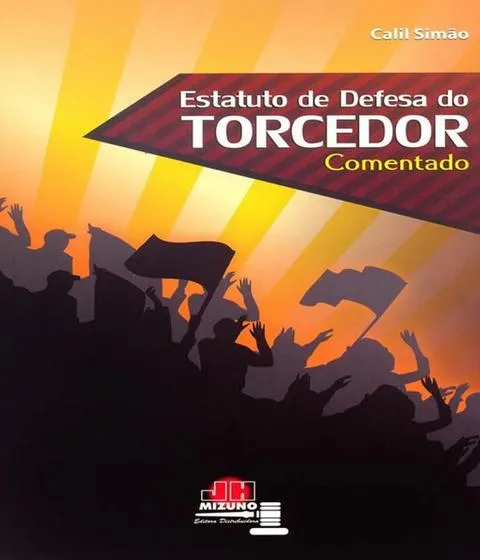 Estatuto de Defesa do Torcedor - Comentado - Jh mizuno - Livros de ...