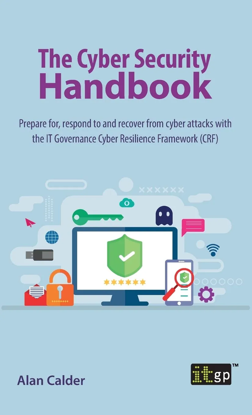 The Cyber Security Handbook: Prepare for, respond to and recover from ...