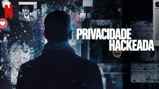 Privacidade Hackeada Documentário