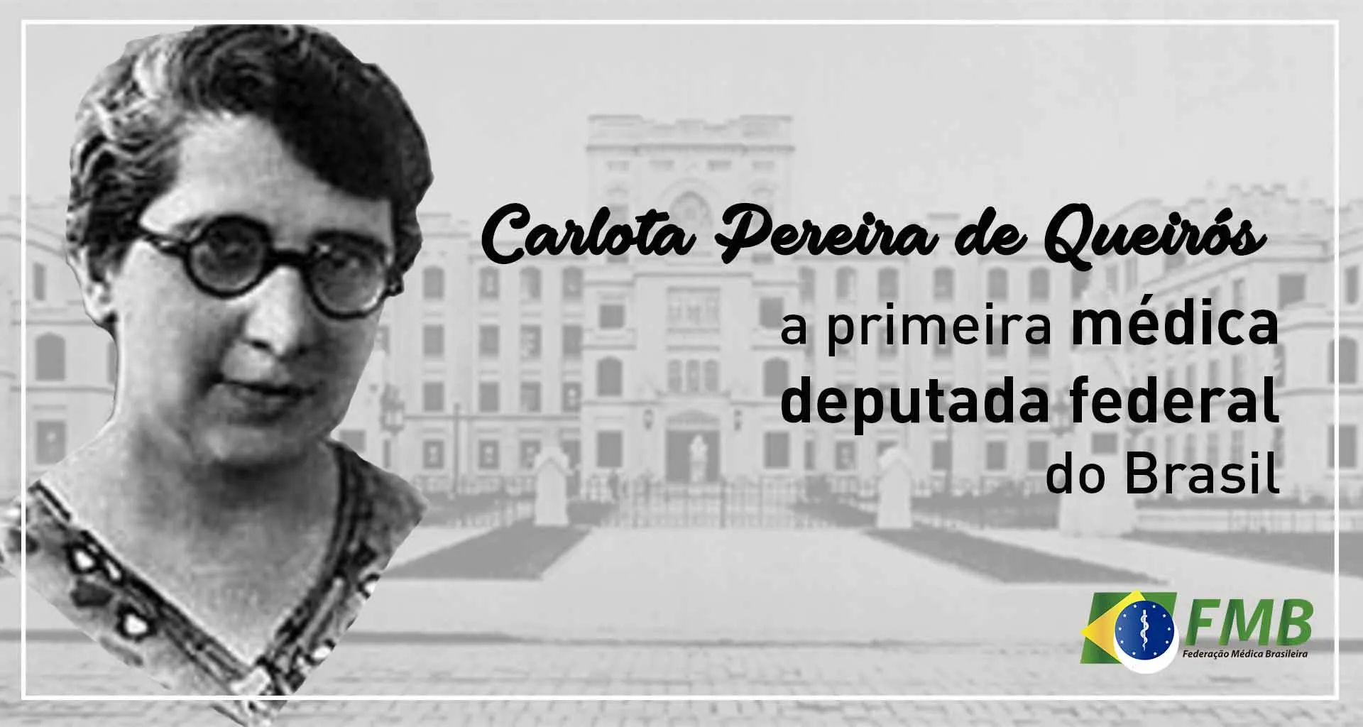 Carlota Pereira de Queirós: a primeira médica deputada federal do ...
