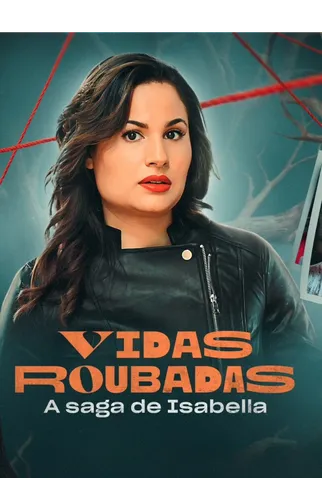 Vidas Roubadas - A Saga de Isabella - 20 de Junho de 2024 | Filmow