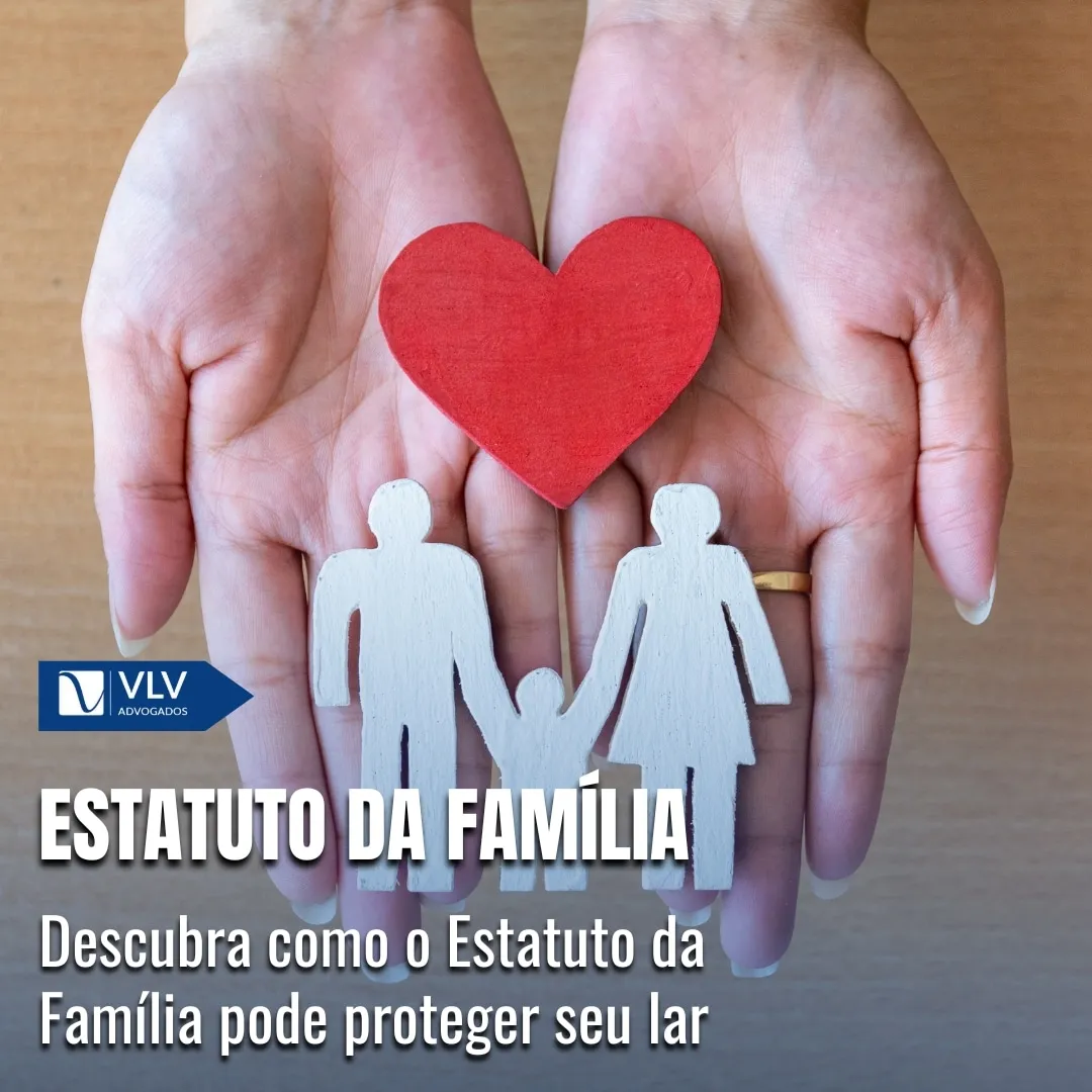 Estatuto da Família: Conceito, Direitos e Impactos Sociais - VLV Advogados