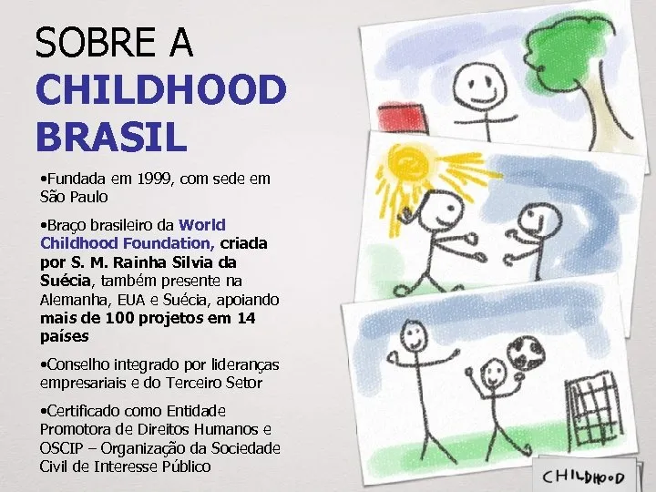 CHILDHOOD BRASIL PELA PROTEÇÃO DA INF NCIA CONTRA