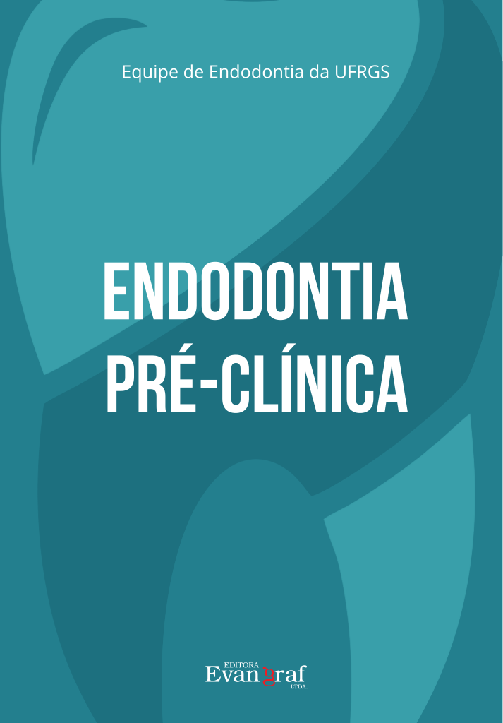 Endodontia Pré-Clínica: Guia Acadêmico da Equipe UFRGS