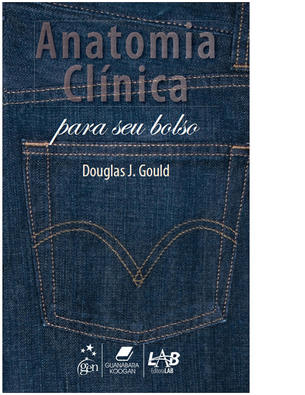 Anatomia Clínica para seu Bolso: Douglas J. Gould (1ª Edição)