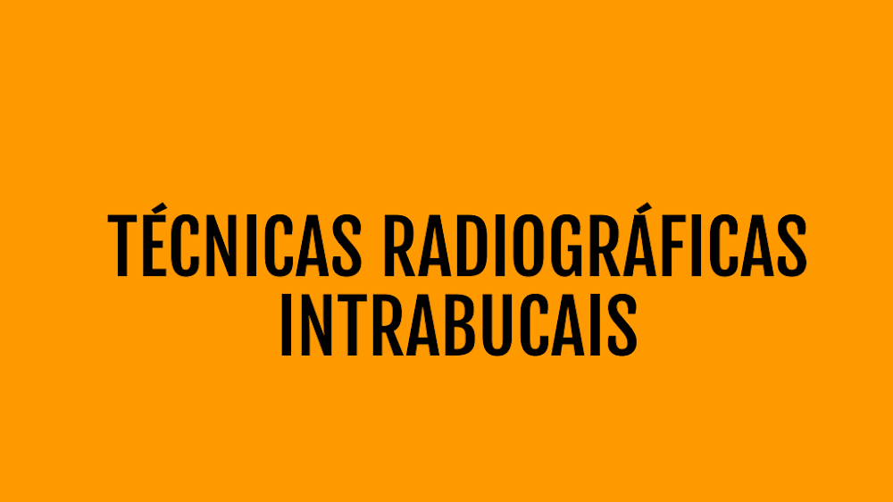 Técnicas Radiográficas Intrabucais: Propedêutica II Aulas 6 e 7