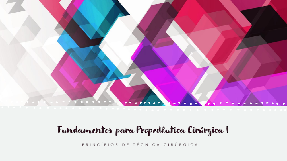 Fundamentos para Propedêutica Cirúrgica: Princípios de Técnica