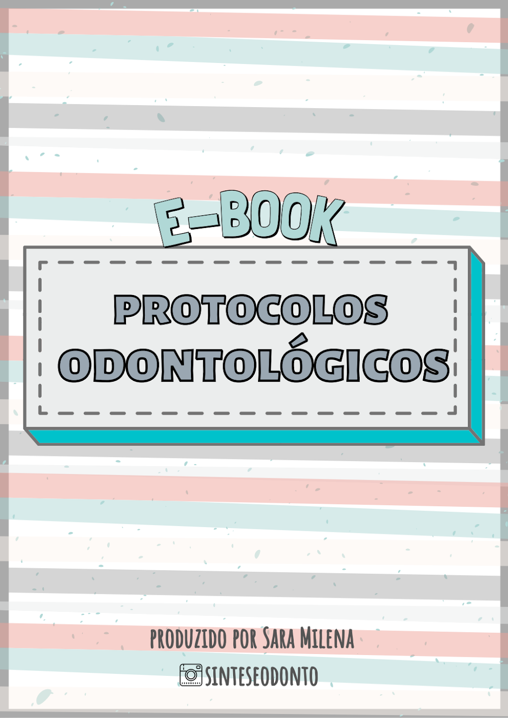 E-book Protocolos Odontológicos | Sara Milena & SINTESEODONTO