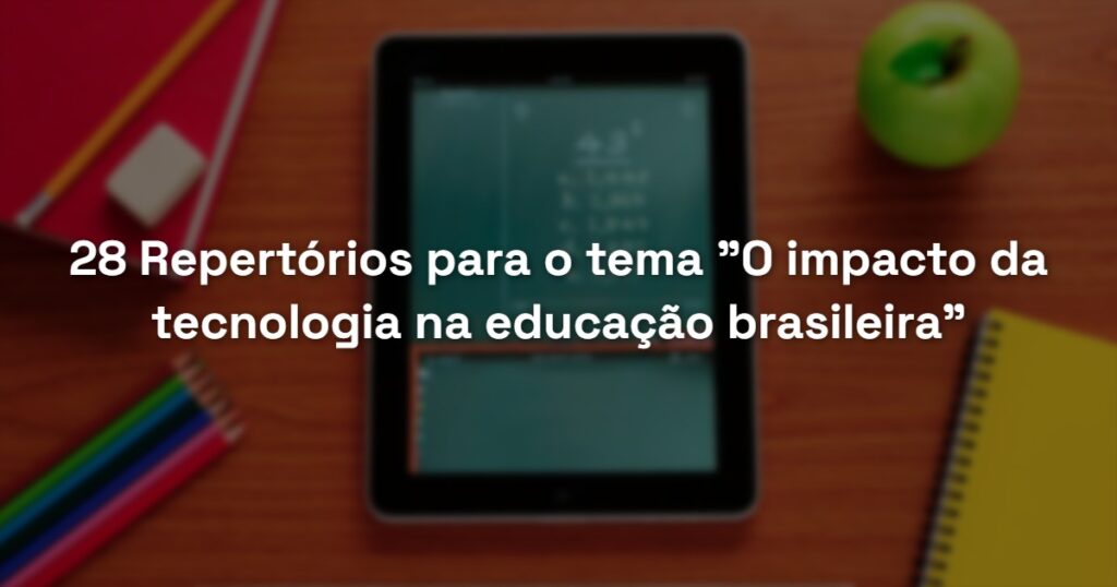 28 Repertórios para o tema "O impacto da tecnologia na educação ...