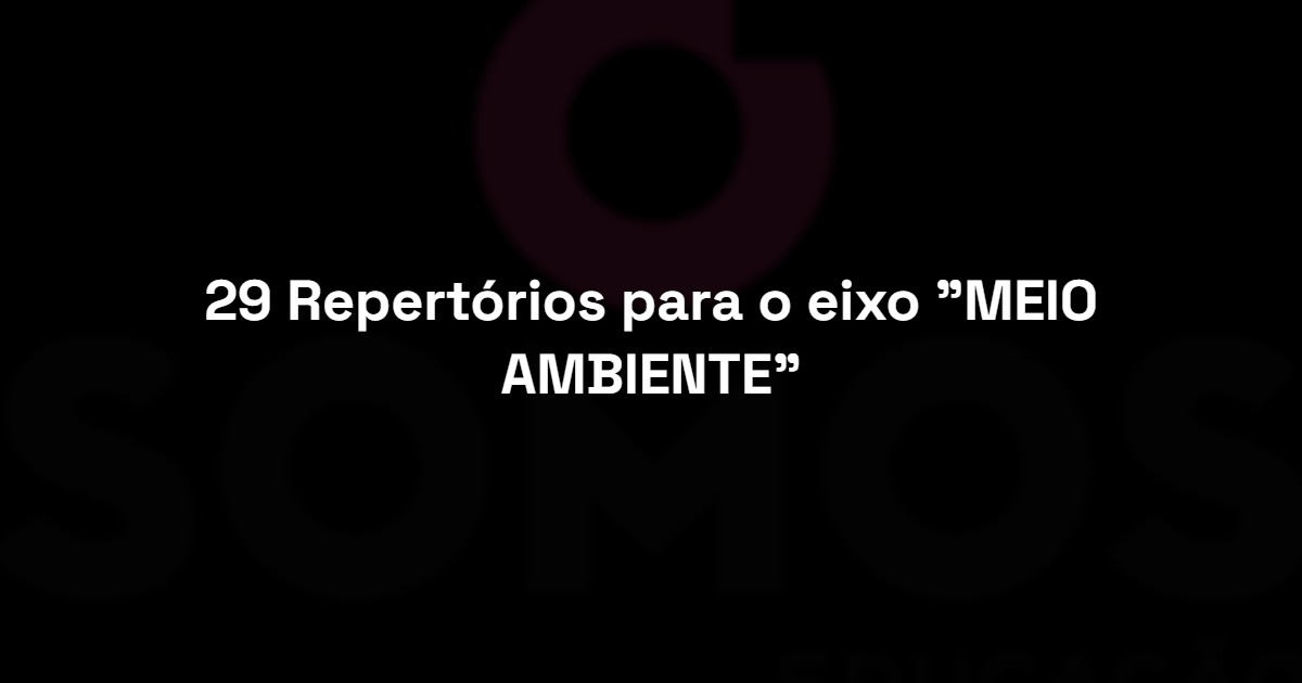 29 Repertórios para o eixo “MEIO AMBIENTE”