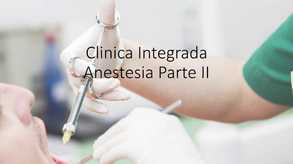 Anestesia Odontológica: Clínica Integrada – Aula 03 Parte II