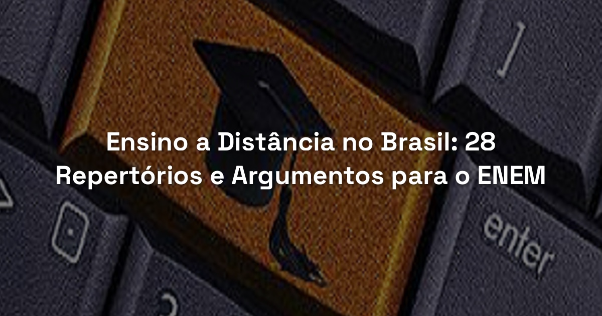 Ensino a Distância no Brasil: 28 Repertórios e Argumentos para o ENEM